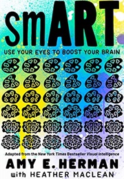 Smart: Use Your Eyes to Boost Your Brain (Amy E. Herman)