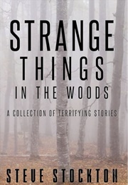 Strange Things in the Woods (Steve Stockton)