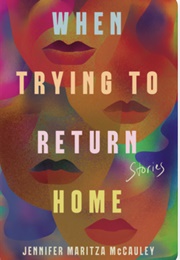 When Trying to Return Home: Stories (Jennifer Maritza McCauley)