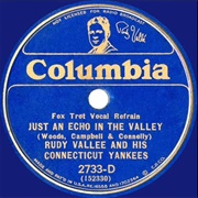 Just an Echo in the Valley - 	Rudy Vallee & His Connecticut Yankees