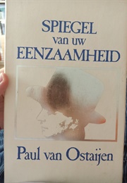 Spiegel Van Uw Eenzaamheid (Paul Van Ostaijen)