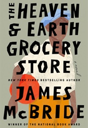 The Heaven &amp; Earth Grocery Store (James McBride)