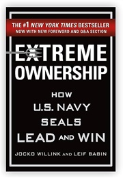 Extreme Ownership: How U.S. Navy Seals Lead and Win (Jocko Willink)