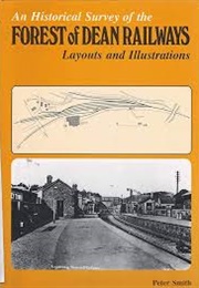 An Historical Survey of the Forest of Dean Railways (Peter Smith)