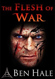 The Flesh of War (Ben Hale)