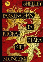Ta, Która Stała Się Słońcem (Shelley Parker-Chan)