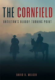 The Cornfield: Antietam's Bloody Turning Point (David A. Welker)