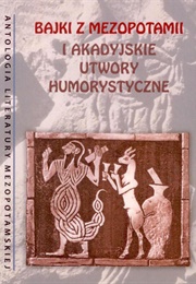 Bajki Z Mezopotamii I Arkadyjskie Utwory Humorystyczne (Selection of Texts)