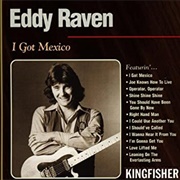 I Got Mexico - Eddy Raven