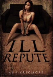 Ill Repute (Ash Ericmore)