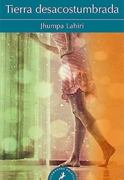 Tierra Desacostumbrada (Jhumpa Lahiri)
