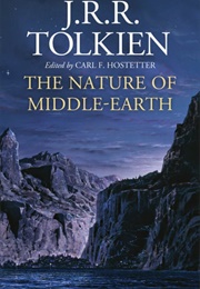 The Nature of Middle-Earth (J.R.R. Tolkien, Carl F. Hostetter (Ed.))