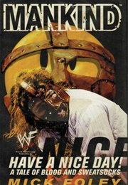 Have a Nice Day!: A Tale of Blood and Sweatsocks (Mick Foley)