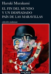 El Fin Del Mundo Y Un Despiadado País De Las Maravillas (Murakami)