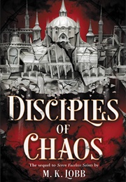 Seven Faceless Saints Book 2: Disciples of Chaos (M. K. Lobb)