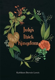 July's Thick Kingdom (Kathleen Brewin Lewis)