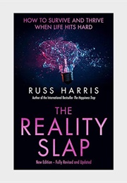 The Reality Slap: How to Survive and Thrive When Life Hits Hard (Russ Harris)