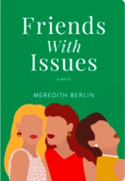 Friends With Issues (Meredith Berlin)