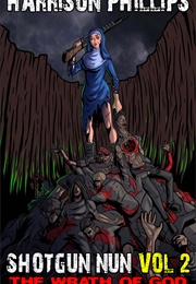 The Wrath of God: Shotgun Nun 2 (Harrison Phillips)