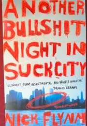Another Bullshit Night in Suck City (Nick Flynn)
