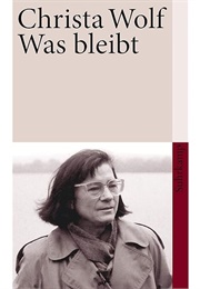 Was Bleibt (Christa Wolf)