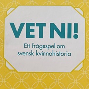 Vet Ni! Ett Frågespel Om Svensk Kvinnohistoria