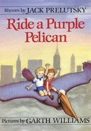 Ride a Purple Pelican (Jack Prelutsky, Garth Williams)