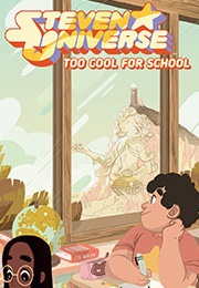 Steven Universe: Too Cool for School (Ian Jones-Quartey, Jeremy Sorese, Josceline Fenton)