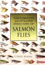 The Complete Illustrated Directory of Salmon Flies (Chris Mann)