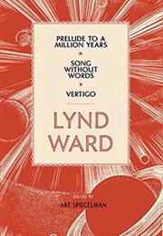 Lynd Ward: Prelude to a Million Years, Song Without Words, Vertigo (Lynd Ward)