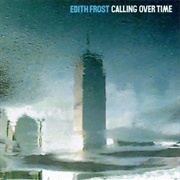 Edith Frost - Calling Over Time
