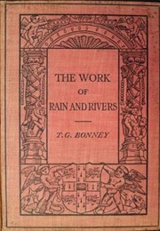 The Work of Rain and Rivers (T G Bonney)