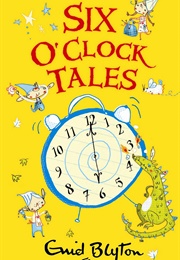 Six O'Clock Tales (Enid Blyton)