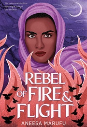 Rebel of Fire and Flight (Aneesa Marufu)