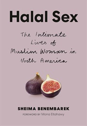 Halal Sex: The Intimate Lives of Muslim Women in North America (Sheima Benembarek)