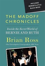 The Madoff Chronicles: Inside the Secret World of Bernie and Ruth Madoff (Brian Ross)