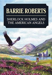 Sherlock Holmes and the American Angels (Barrie Roberts)
