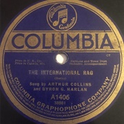 The International Rag - Arthur Collins & Byron G Harlan