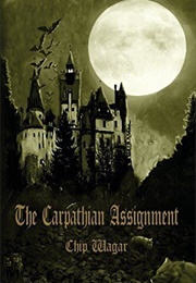 The Carpathian Assignment (Chip Wagar)