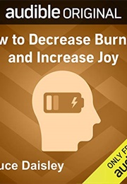 How to Decrease Burnout and Increase Joy (Bruce Daisley)
