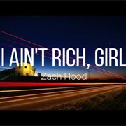 I Ain&#39;t Rich, Girl - Zach Hood