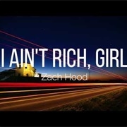 I Ain't Rich, Girl - Zach Hood