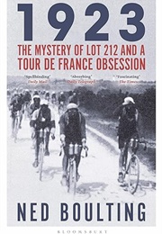 1923: The Mystery of Lot 212 and a Tour De France Obsession (Ned Boulting)