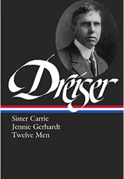 Theodore Dreiser: Sister Carrie, Jennie Gerhardt, Twelve Men (Theodore Dreiser)
