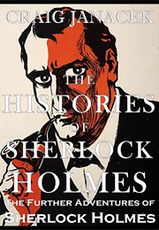 THE HISTORIES OF SHERLOCK HOLMES: The Further Adventures of Sherlock Holmes (Craig Janacek)