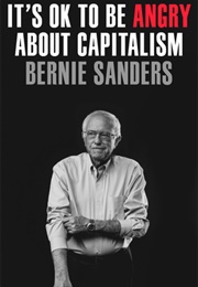 It&#39;s OK to Be Angry About Capitalism (Bernie Sanders)