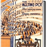 The Melting Pot, a Play by Israel Zangwill
