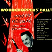 At the Woodchopper's Ball - Woody Herman