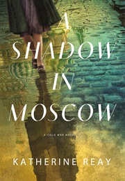A Shadow in Moscow (Katherine Reay)