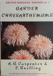 Garden Chrysanthemums (A G Carpenter & E Snelling)